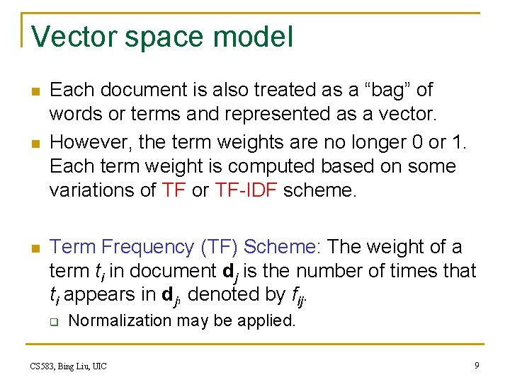 Vector space model n n n Each document is also treated as a “bag”