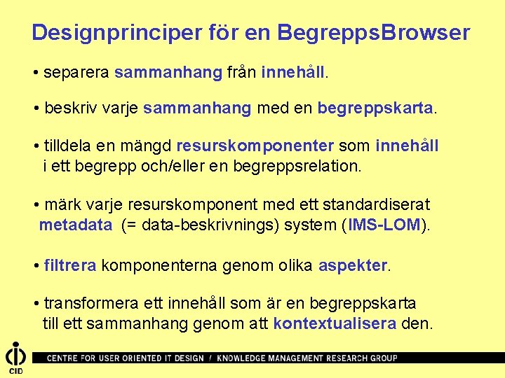 Designprinciper för en Begrepps. Browser • separera sammanhang från innehåll. • beskriv varje sammanhang