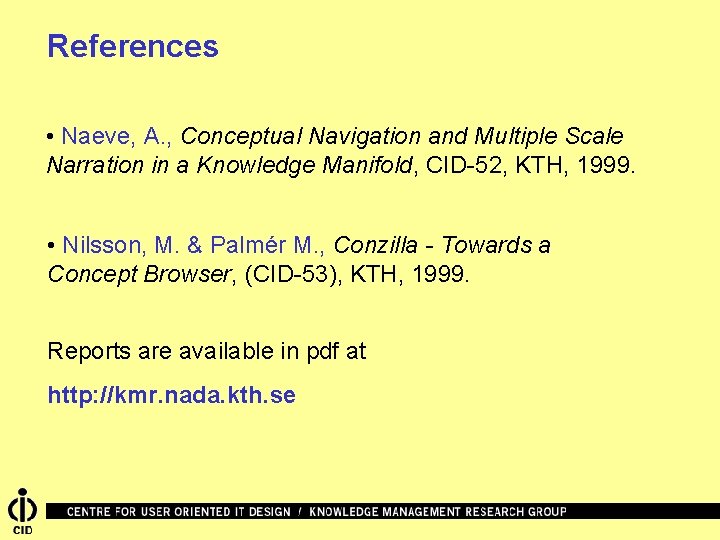 References • Naeve, A. , Conceptual Navigation and Multiple Scale Narration in a Knowledge