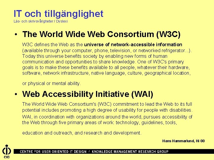 IT och tillgänglighet Läs- och skrivsvårigheter / Dyslexi • The World Wide Web Consortium