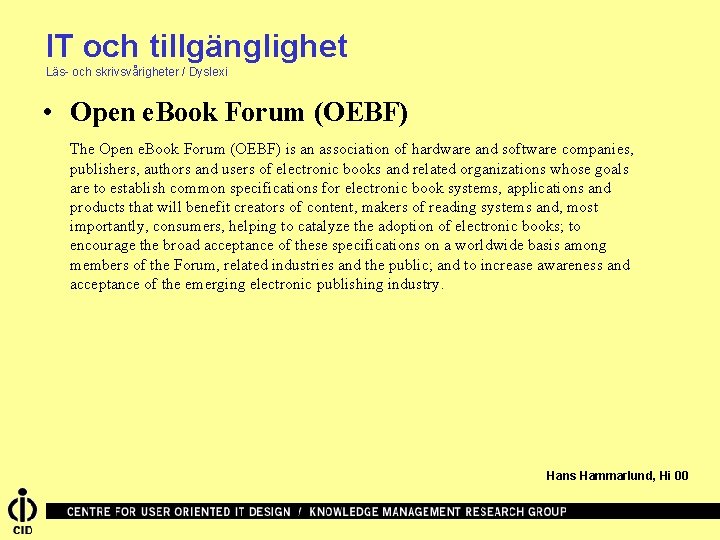 IT och tillgänglighet Läs- och skrivsvårigheter / Dyslexi • Open e. Book Forum (OEBF)