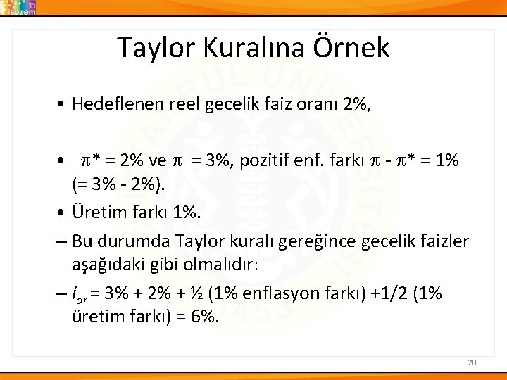 Taylor Kuralına Örnek • Hedeflenen reel gecelik faiz oranı 2%, • * = 2%