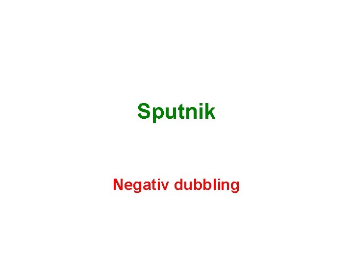 Sputnik Negativ dubbling 