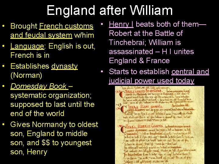 England after William • Brought French customs • Henry I beats both of them—