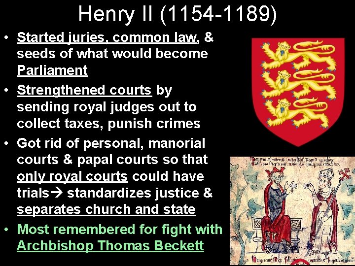 Henry II (1154 -1189) • Started juries, common law, & seeds of what would