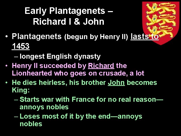Early Plantagenets – Richard I & John • Plantagenets (begun by Henry II) lasts