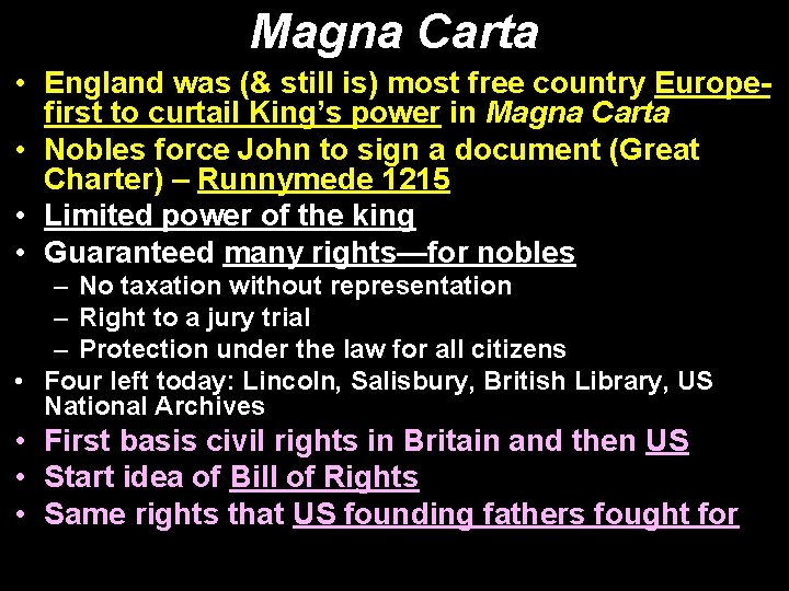 Magna Carta • England was (& still is) most free country Europefirst to curtail