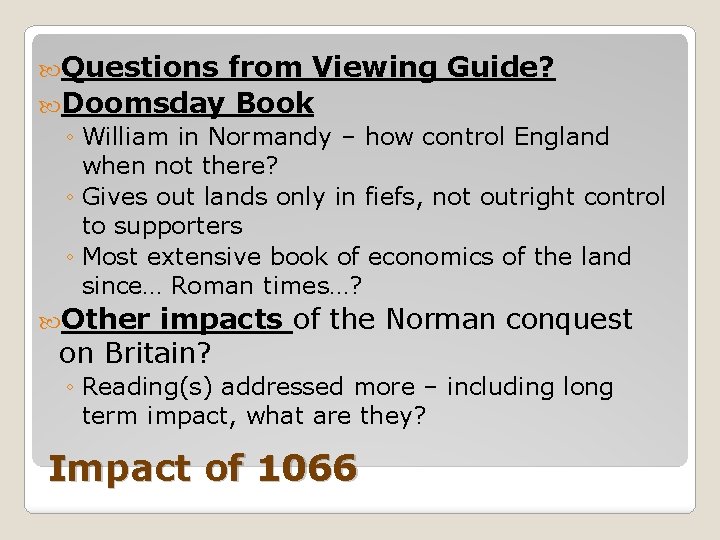  Questions from Viewing Guide? Doomsday Book ◦ William in Normandy – how control