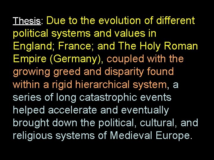 Thesis: Due to the evolution of different political systems and values in England; France;