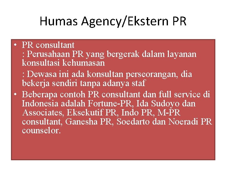 Humas Agency/Ekstern PR • PR consultant : Perusahaan PR yang bergerak dalam layanan konsultasi