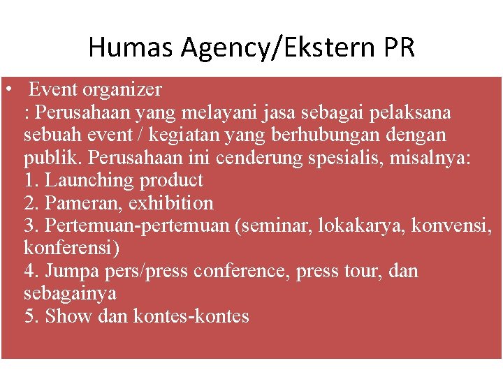 Humas Agency/Ekstern PR • Event organizer : Perusahaan yang melayani jasa sebagai pelaksana sebuah