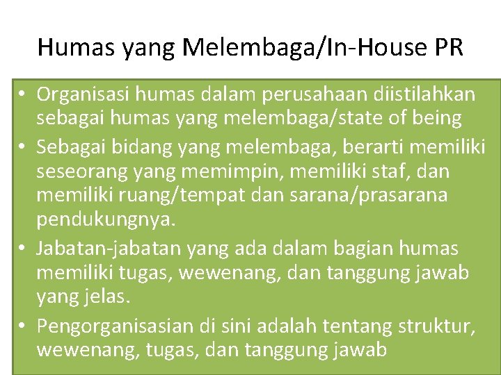 Humas yang Melembaga/In-House PR • Organisasi humas dalam perusahaan diistilahkan sebagai humas yang melembaga/state