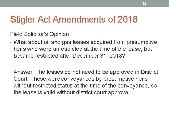 12 Stigler Act Amendments of 2018 Field Solicitor’s Opinion • What about oil and