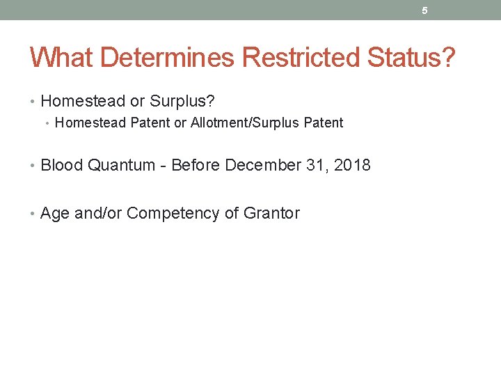 5 What Determines Restricted Status? • Homestead or Surplus? • Homestead Patent or Allotment/Surplus