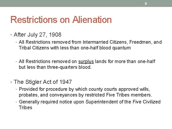 8 Restrictions on Alienation • After July 27, 1908 • All Restrictions removed from