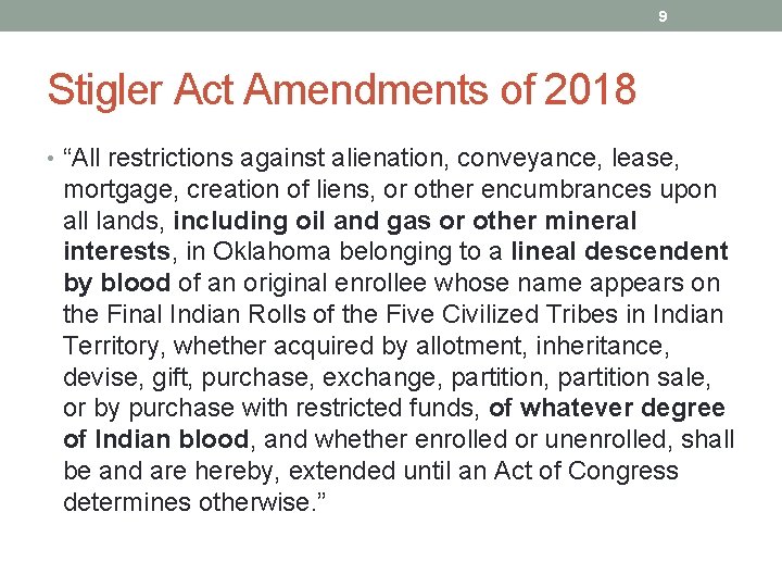 9 Stigler Act Amendments of 2018 • “All restrictions against alienation, conveyance, lease, mortgage,