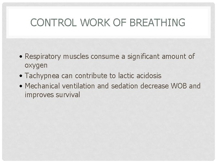 CONTROL WORK OF BREATHING • Respiratory muscles consume a significant amount of oxygen •
