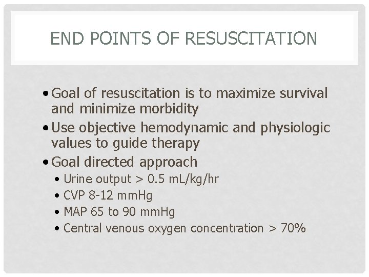 END POINTS OF RESUSCITATION • Goal of resuscitation is to maximize survival and minimize