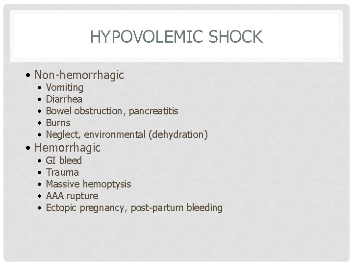 HYPOVOLEMIC SHOCK • Non-hemorrhagic • • • Vomiting Diarrhea Bowel obstruction, pancreatitis Burns Neglect,