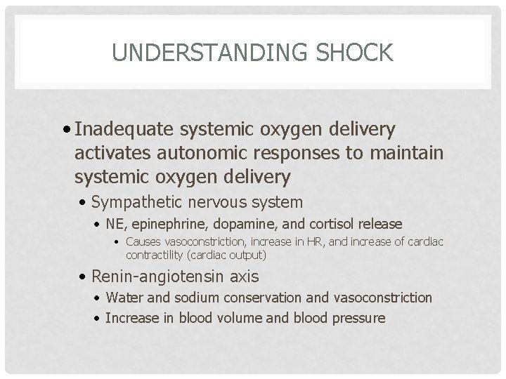 UNDERSTANDING SHOCK • Inadequate systemic oxygen delivery activates autonomic responses to maintain systemic oxygen