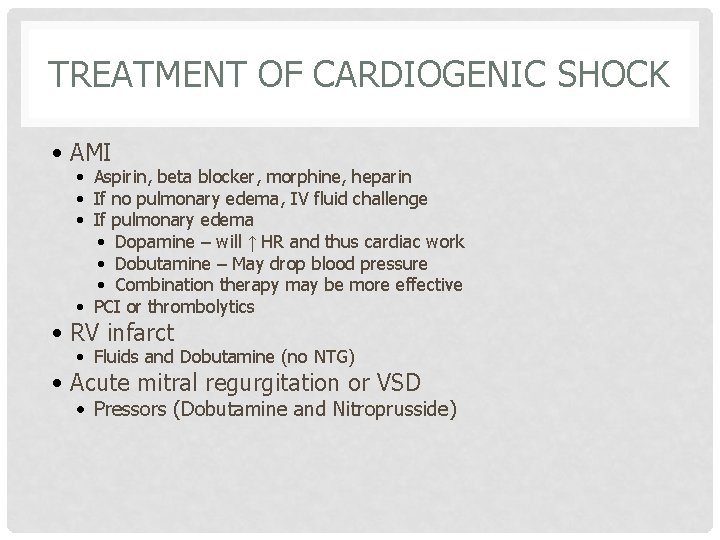 TREATMENT OF CARDIOGENIC SHOCK • AMI • Aspirin, beta blocker, morphine, heparin • If