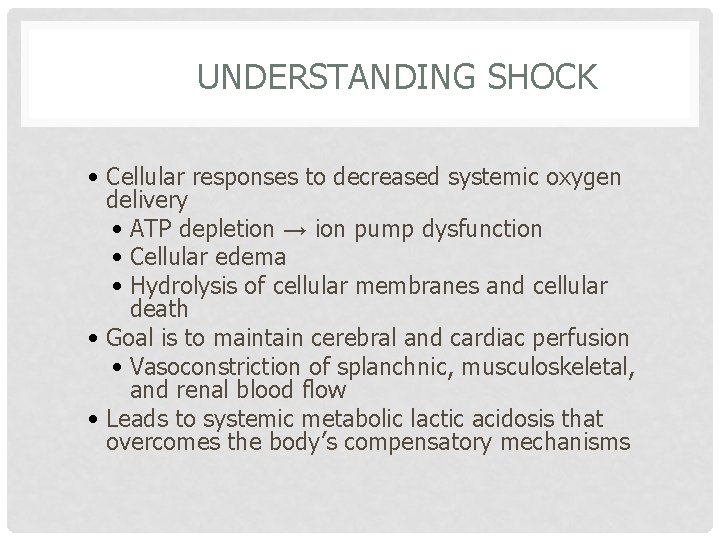 UNDERSTANDING SHOCK • Cellular responses to decreased systemic oxygen delivery • ATP depletion →