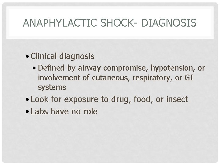 ANAPHYLACTIC SHOCK- DIAGNOSIS • Clinical diagnosis • Defined by airway compromise, hypotension, or involvement