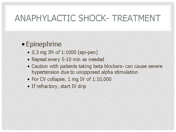 ANAPHYLACTIC SHOCK- TREATMENT • Epinephrine • 0. 3 mg IM of 1: 1000 (epi-pen)