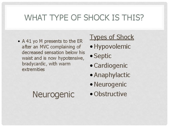 WHAT TYPE OF SHOCK IS THIS? • A 41 yo M presents to the