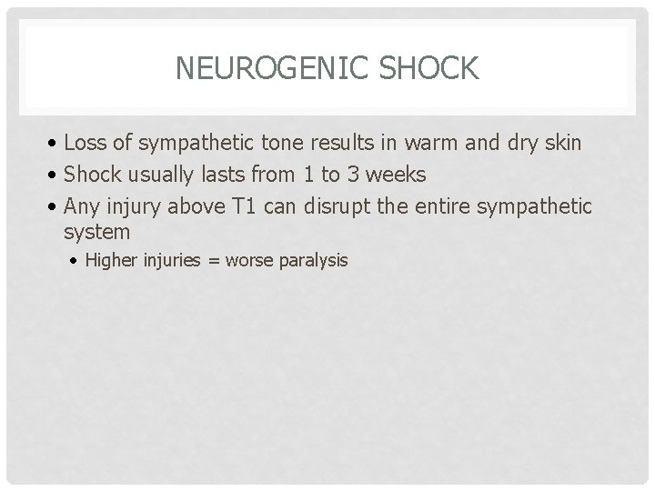 NEUROGENIC SHOCK • Loss of sympathetic tone results in warm and dry skin •