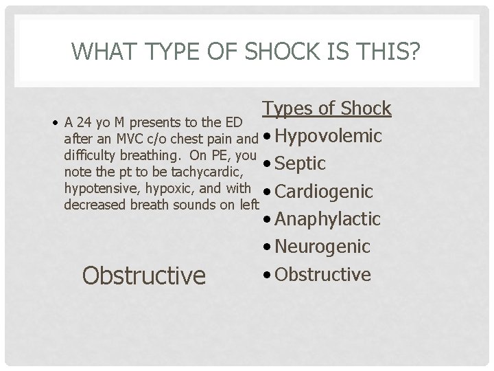 WHAT TYPE OF SHOCK IS THIS? • Types of Shock A 24 yo M