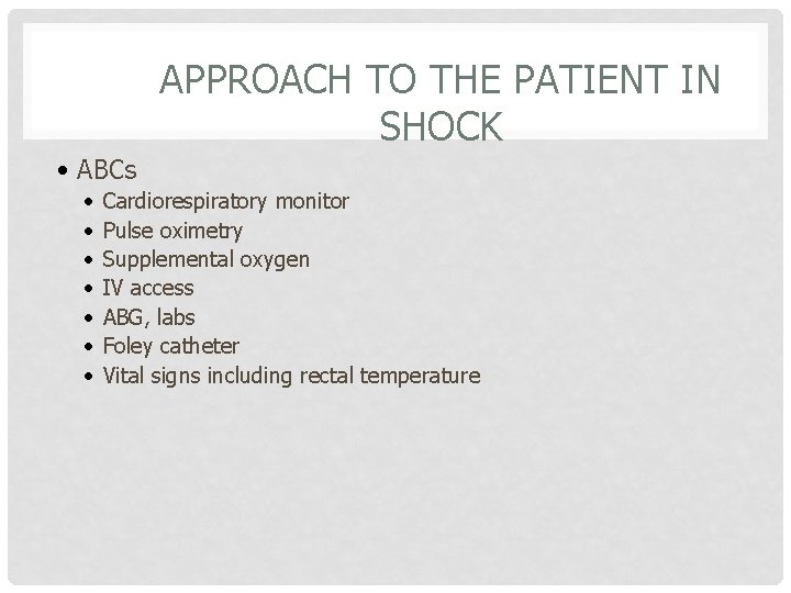 APPROACH TO THE PATIENT IN SHOCK • ABCs • • Cardiorespiratory monitor Pulse oximetry