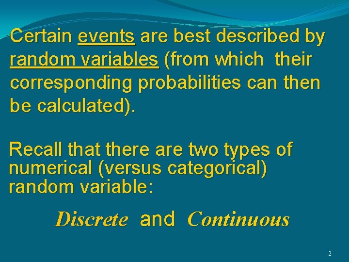 Certain events are best described by random variables (from which their corresponding probabilities can
