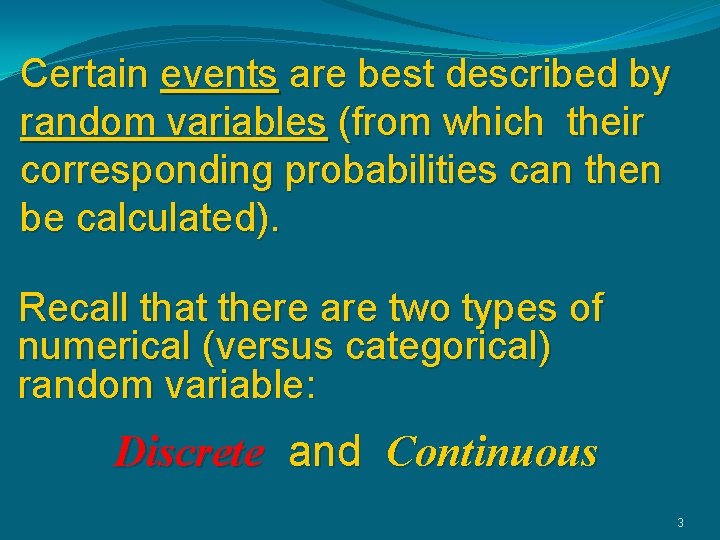 Certain events are best described by random variables (from which their corresponding probabilities can