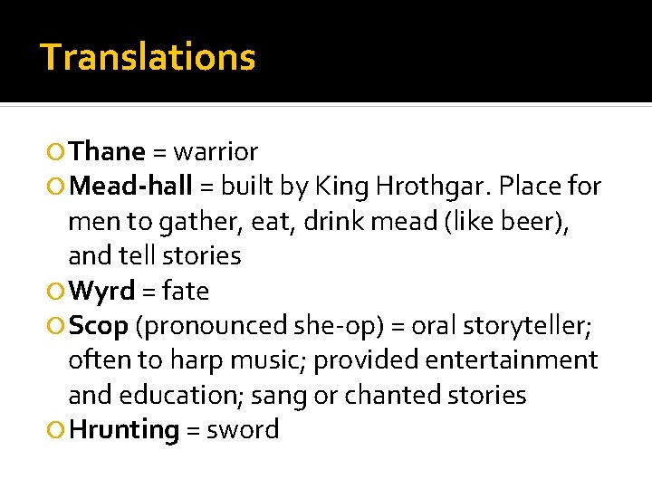 Translations Thane = warrior Mead-hall = built by King Hrothgar. Place for men to
