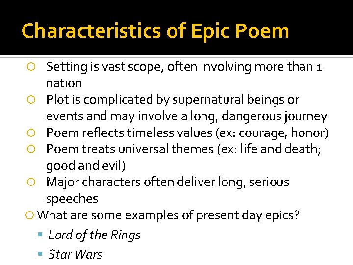 Characteristics of Epic Poem Setting is vast scope, often involving more than 1 nation