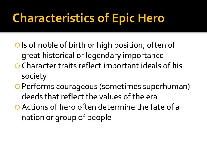 Characteristics of Epic Hero Is of noble of birth or high position; often of