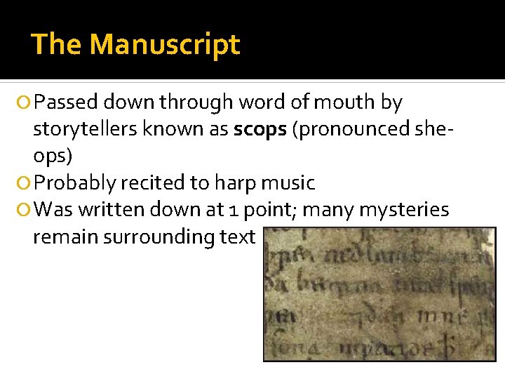 The Manuscript Passed down through word of mouth by storytellers known as scops (pronounced