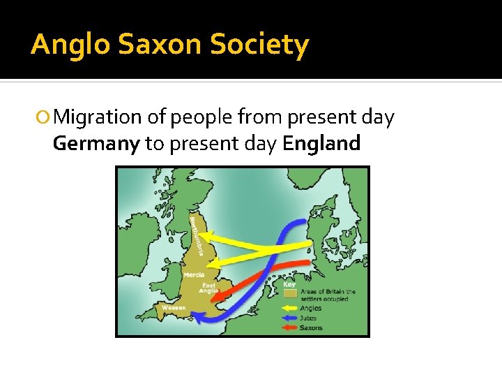 Anglo Saxon Society Migration of people from present day Germany to present day England