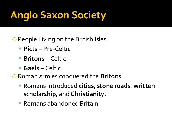 Anglo Saxon Society People Living on the British Isles Picts – Pre-Celtic Britons –