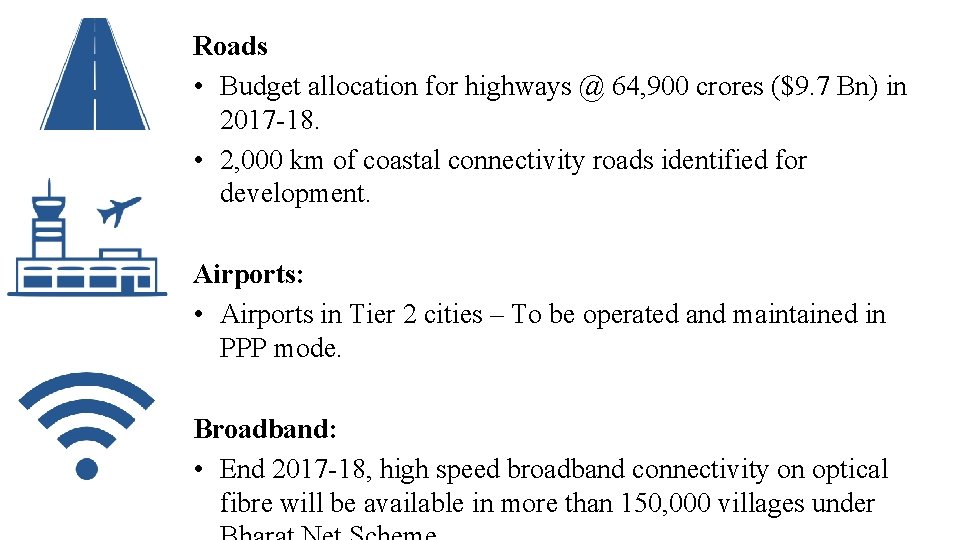 Roads • Budget allocation for highways @ 64, 900 crores ($9. 7 Bn) in