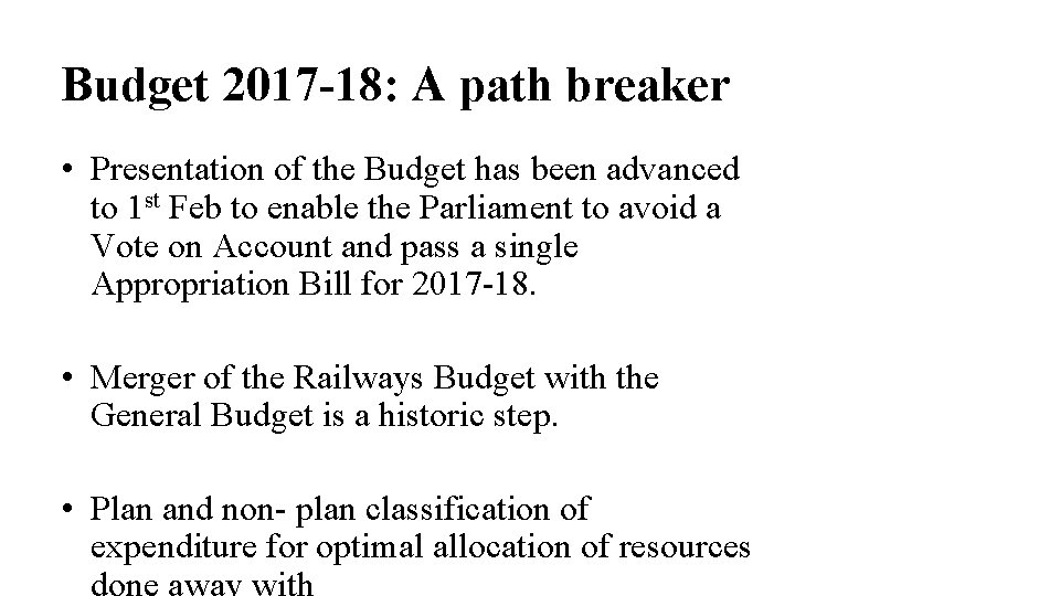Budget 2017 -18: A path breaker • Presentation of the Budget has been advanced