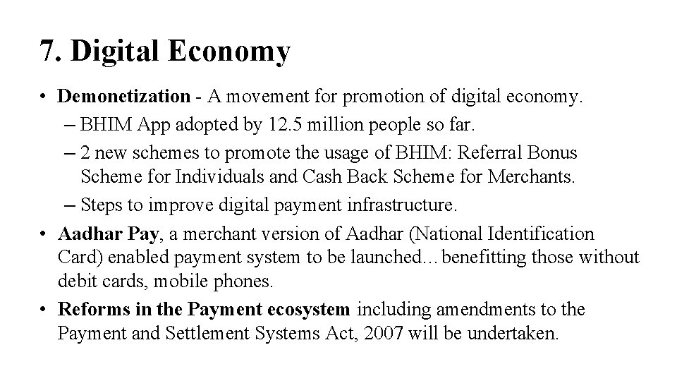 7. Digital Economy • Demonetization - A movement for promotion of digital economy. –