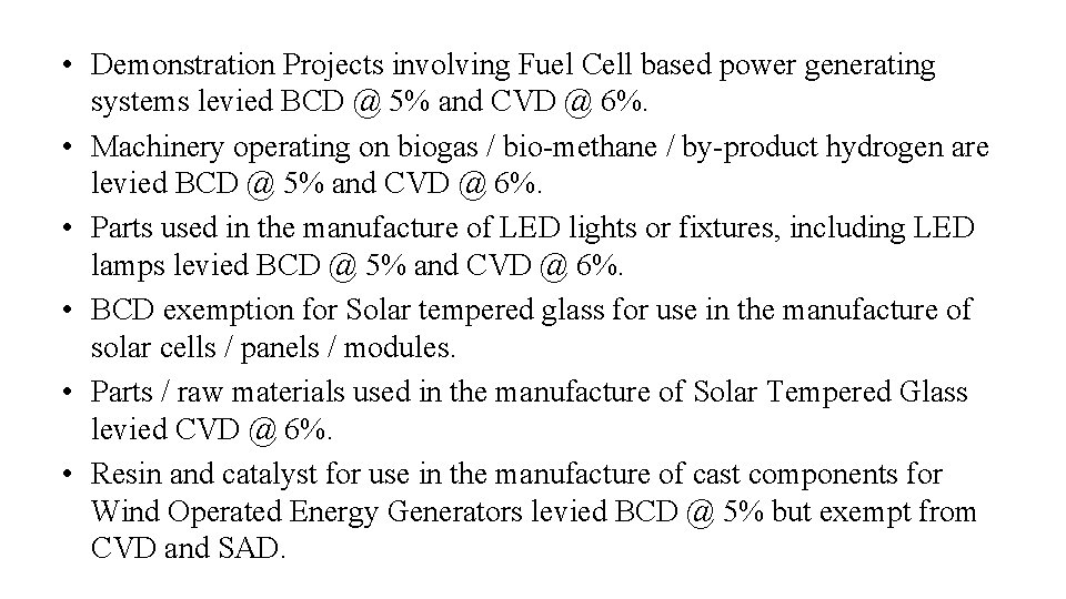  • Demonstration Projects involving Fuel Cell based power generating systems levied BCD @