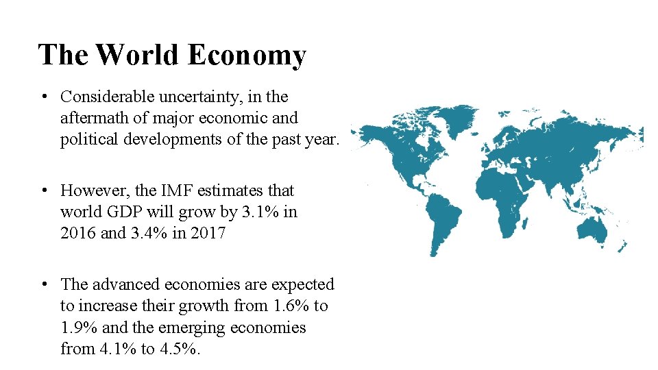 The World Economy • Considerable uncertainty, in the aftermath of major economic and political