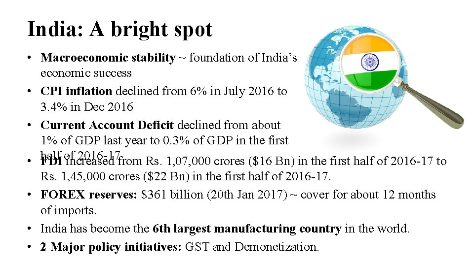 India: A bright spot • Macroeconomic stability ~ foundation of India’s economic success •