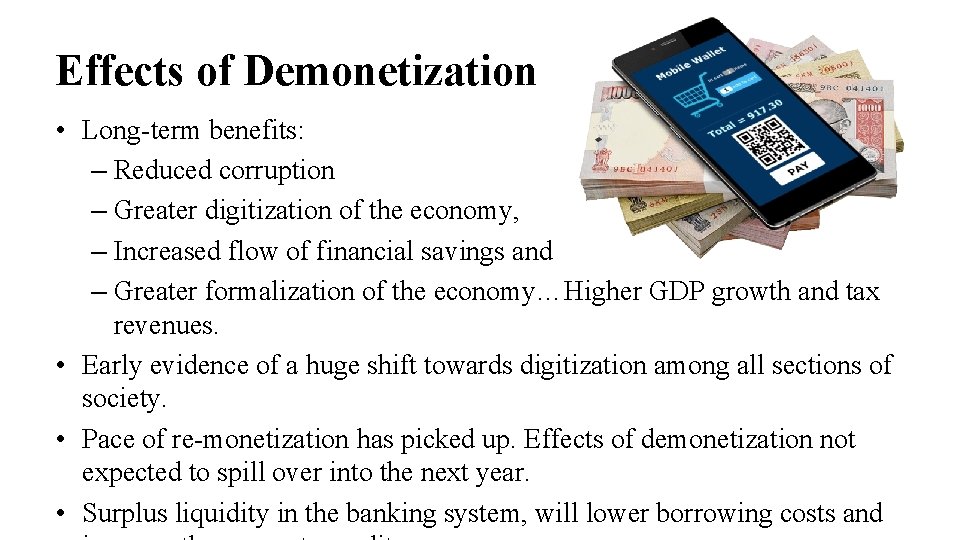 Effects of Demonetization • Long-term benefits: – Reduced corruption – Greater digitization of the