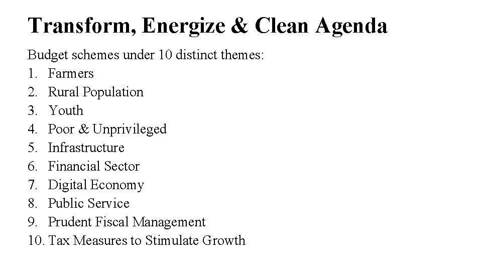 Transform, Energize & Clean Agenda Budget schemes under 10 distinct themes: 1. Farmers 2.