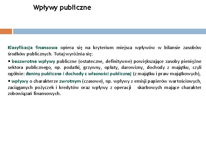 Wpływy publiczne 20 Klasyfikacja finansowa opiera się na kryterium miejsca wpływów w bilansie zasobów