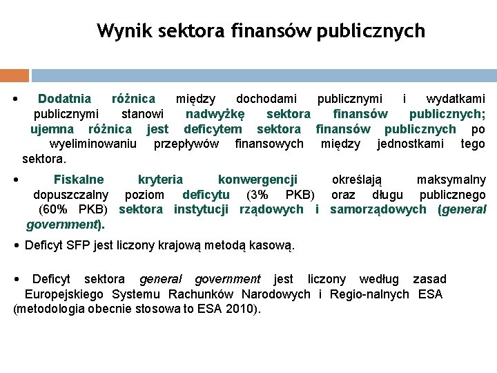 Wynik sektora finansów publicznych (SFP) • Dodatnia różnica między dochodami publicznymi i wydatkami publicznymi